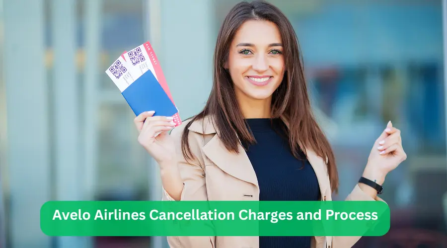 Avelo Airlines Cancellation Charges and Process