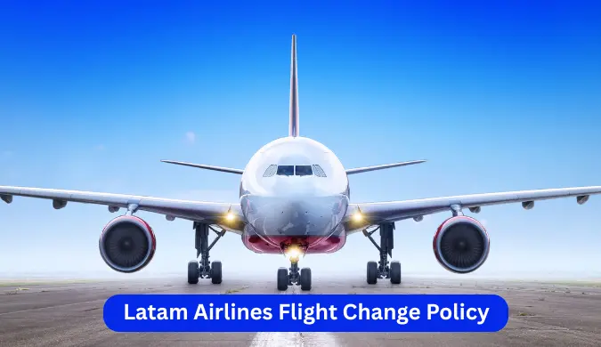 Latam Airlines Flight Change Policy