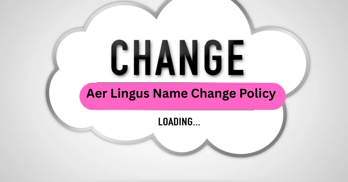 Aer Lingus Name Change Policy