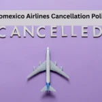 Aeromexico Airlines Cancellation Policy