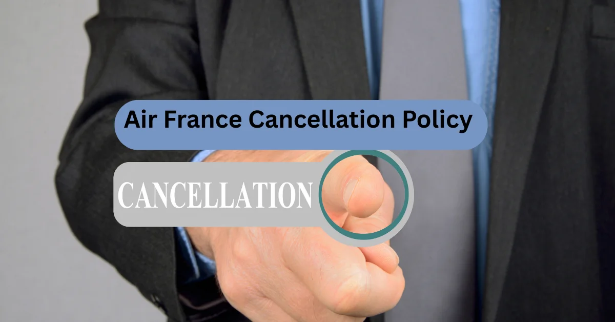 Air France Cancellation Policy