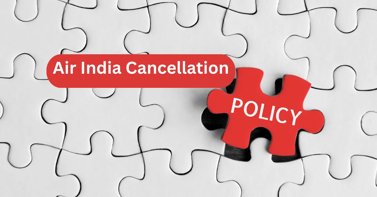 Air India Cancellation Policy