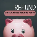 Delta Airlines Refunds Policy