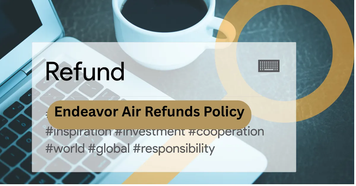 Endeavor Air Refunds Policy