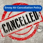 Envoy Air Cancellation Policy