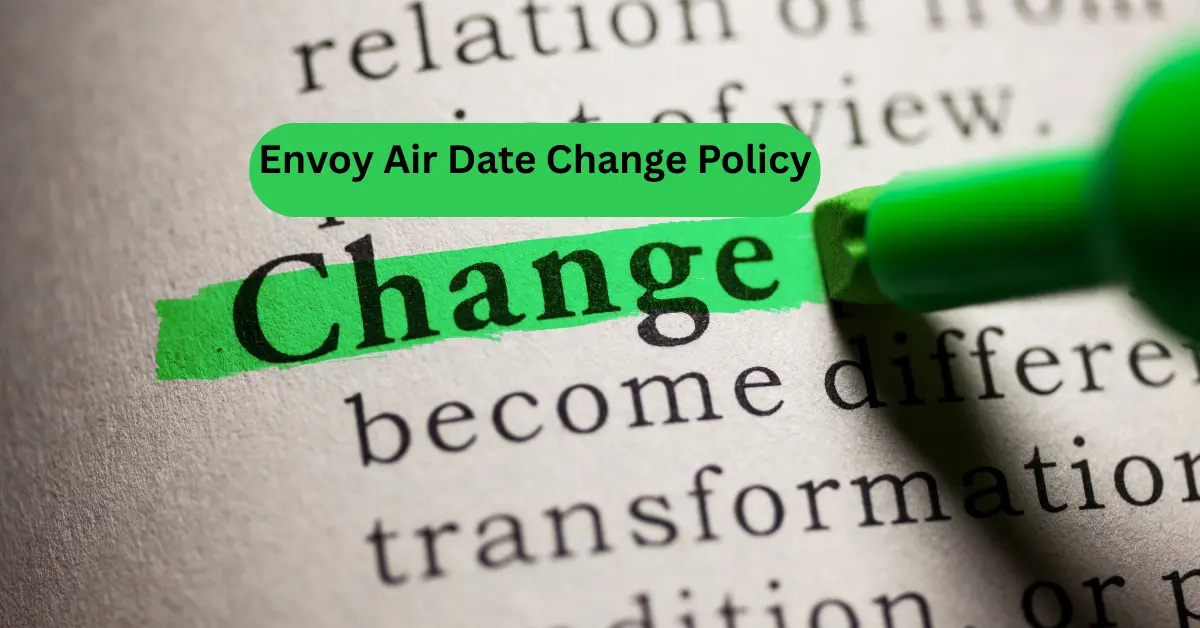 Envoy Air Date Change Policy