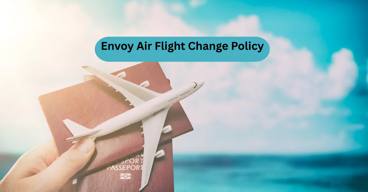 Envoy Air Flight Change Policy