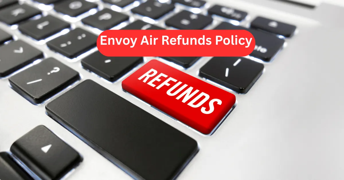 Envoy Air Refunds Policy