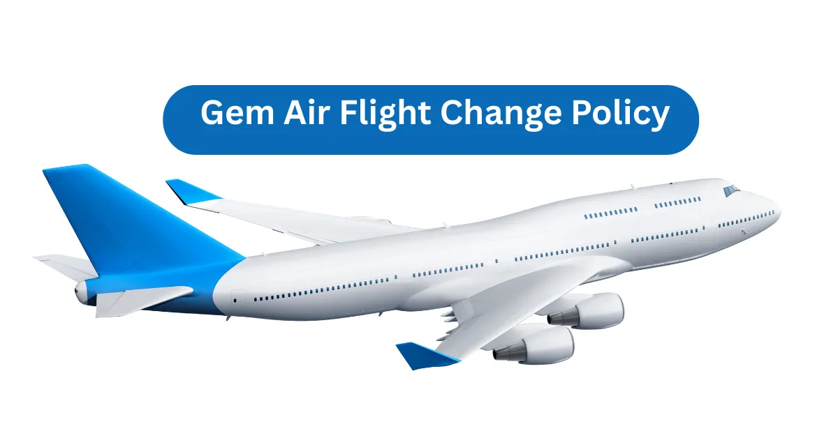 Gem Air Flight Change Policy