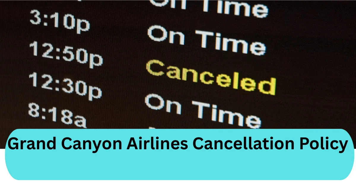 Grand Canyon Airlines Cancellation Policy