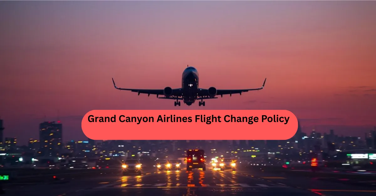 Grand Canyon Airlines Flight Change Policy
