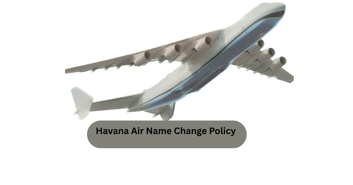 Havana Air Name Change Policy