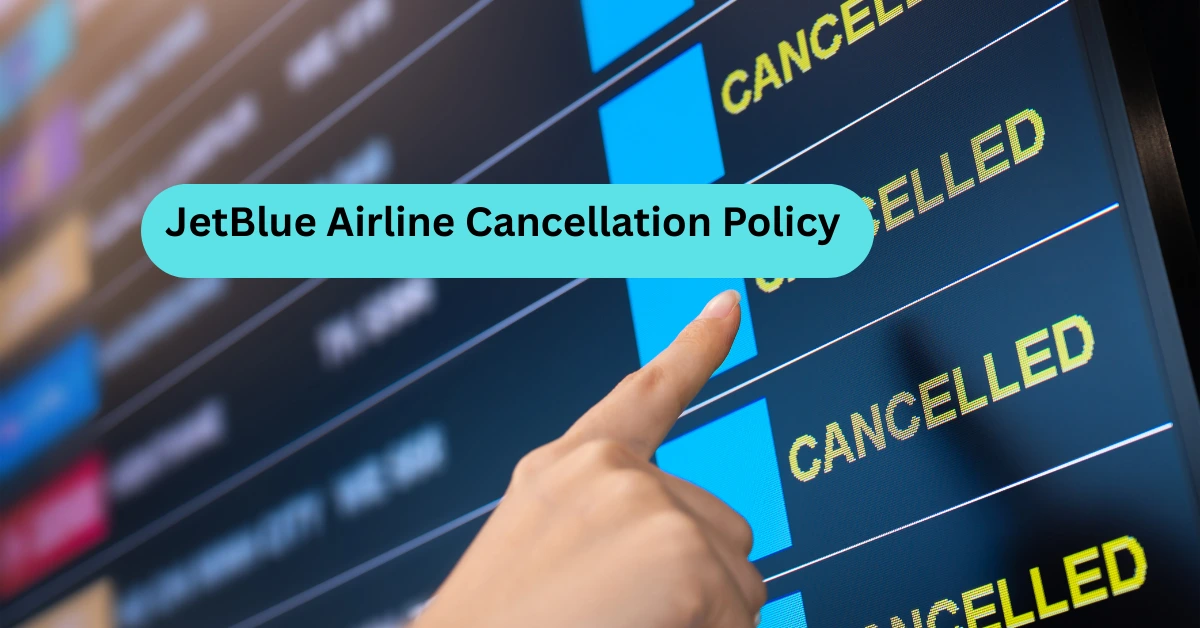 JetBlue Airline Cancellation Policy