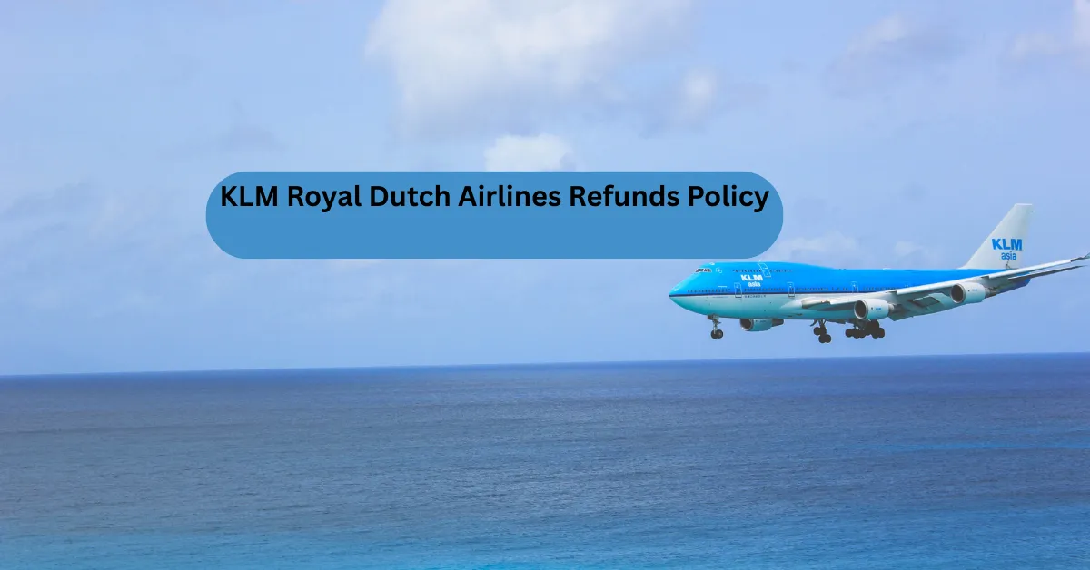 KLM Royal Dutch Airlines Refunds Policy