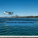 Kenmore Air Cancellation Policy