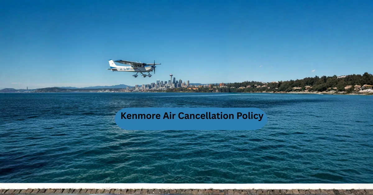 Kenmore Air Cancellation Policy