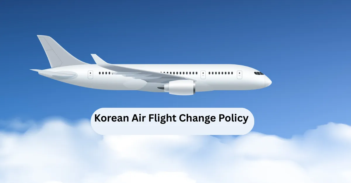 Korean Air Flight Change Policy