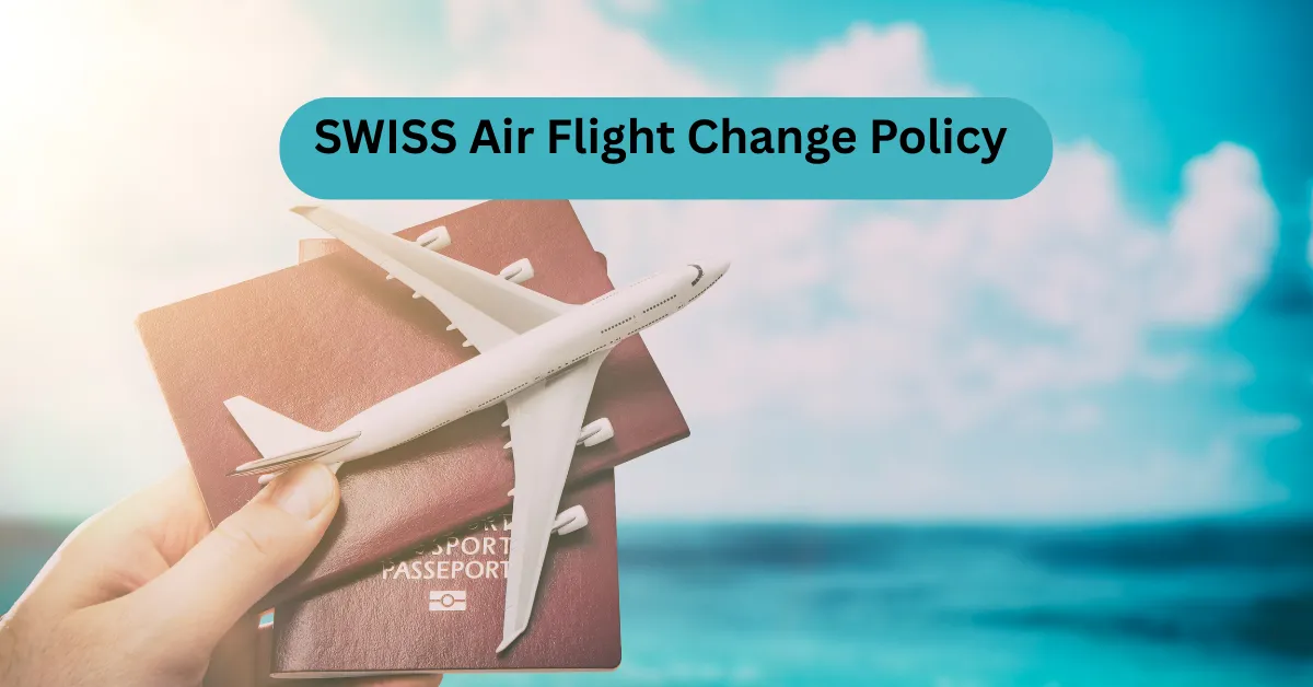 SWISS Air Flight Change Policy