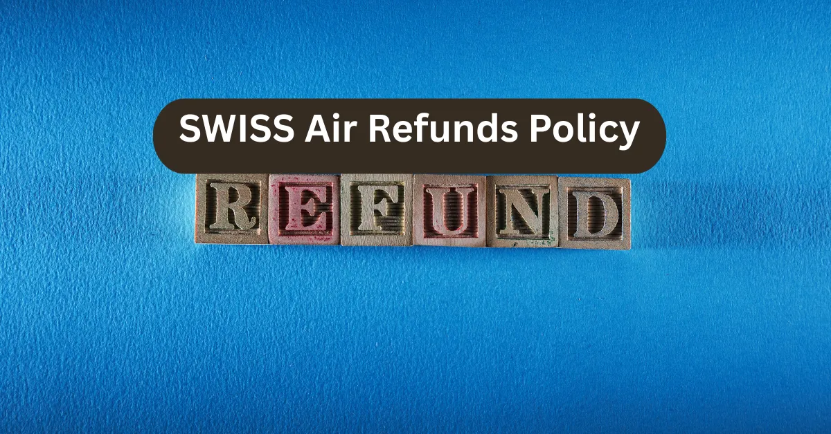 SWISS Air Refunds Policy