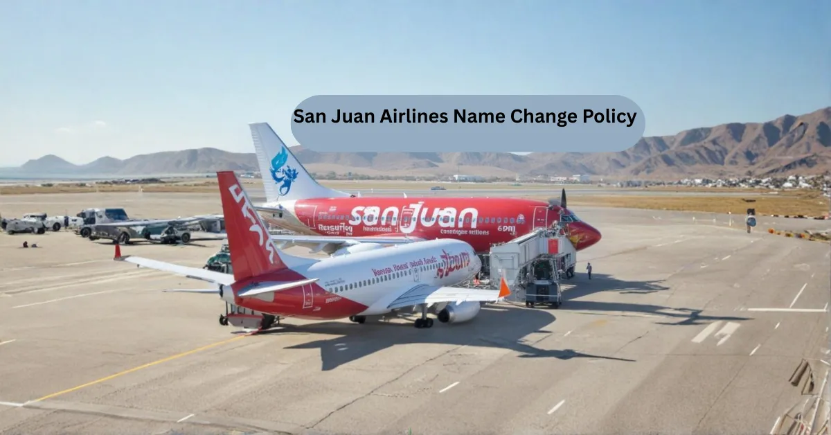 San Juan Airlines Name Change Policy