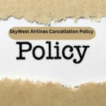 SkyWest Airlines Cancellation Policy