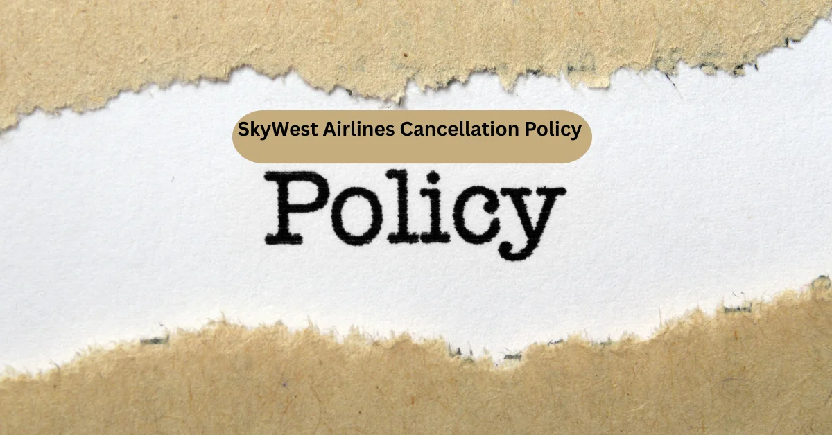 SkyWest Airlines Cancellation Policy