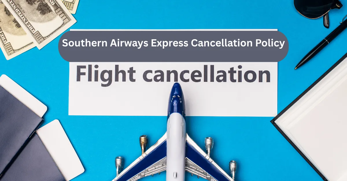 Southern Airways Express Cancellation Policy