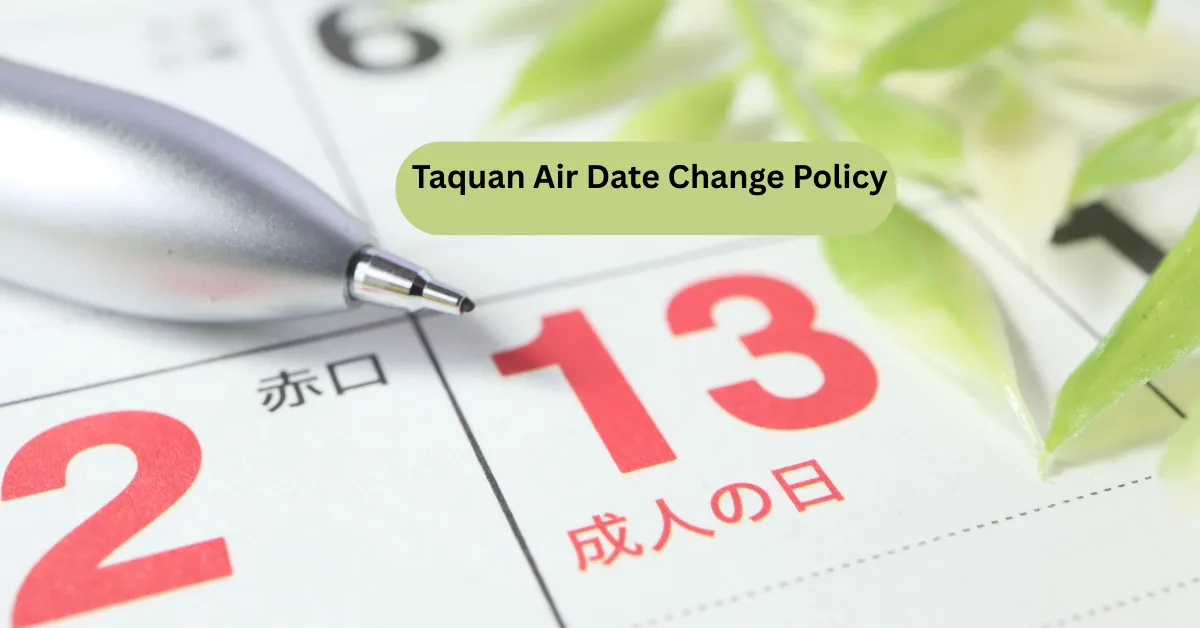 Taquan Air Date Change Policy
