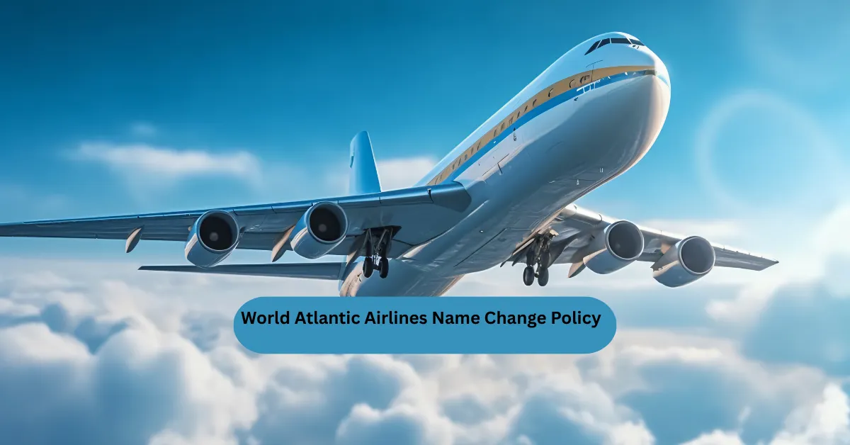 World Atlantic Airlines Name Change Policy