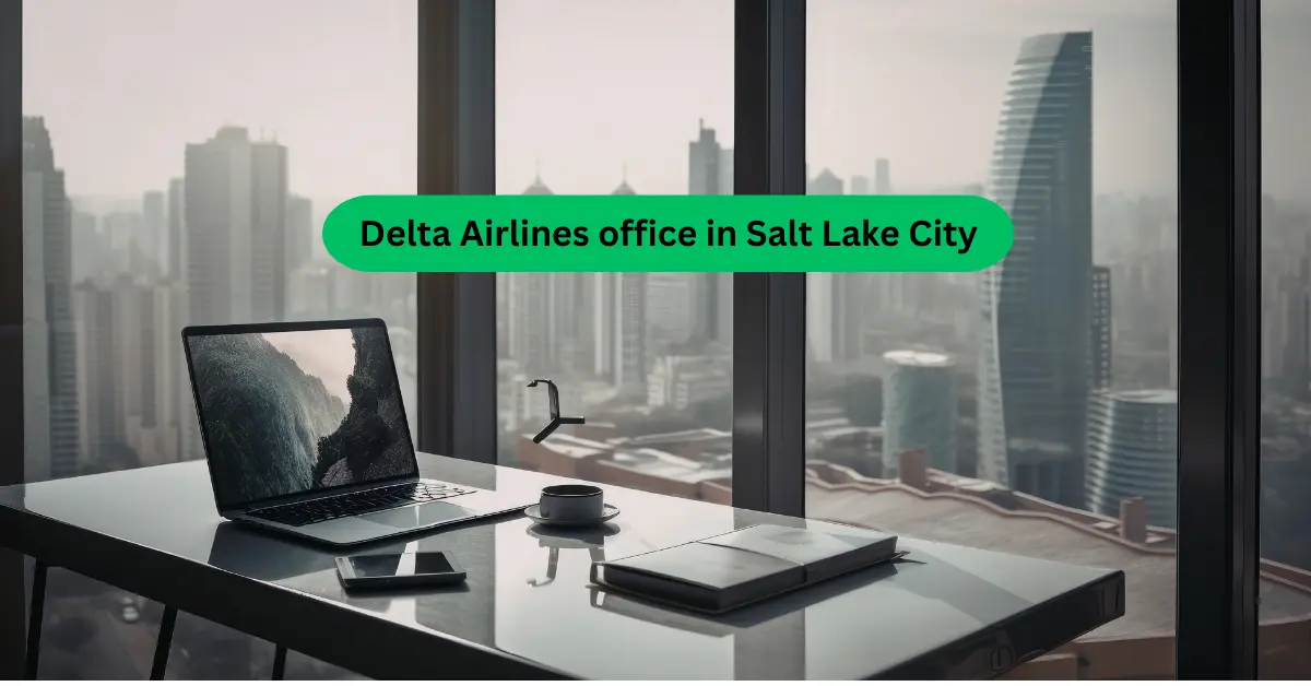 Delta Airlines Office in Salt Lake City (SLC): Address, Reservations and Travel Services