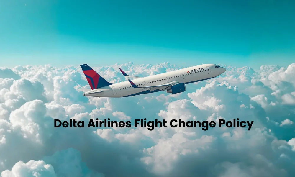 Delta Airlines Flight Change Policy: Rules, Fees, 24-Hour Changes, Same-Day Options & Step-by-Step Process Guide